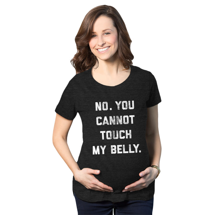 Funny Heather Black No. You Cannot Touch My Belly Maternity T Shirt Nerdy Sarcastic Tee