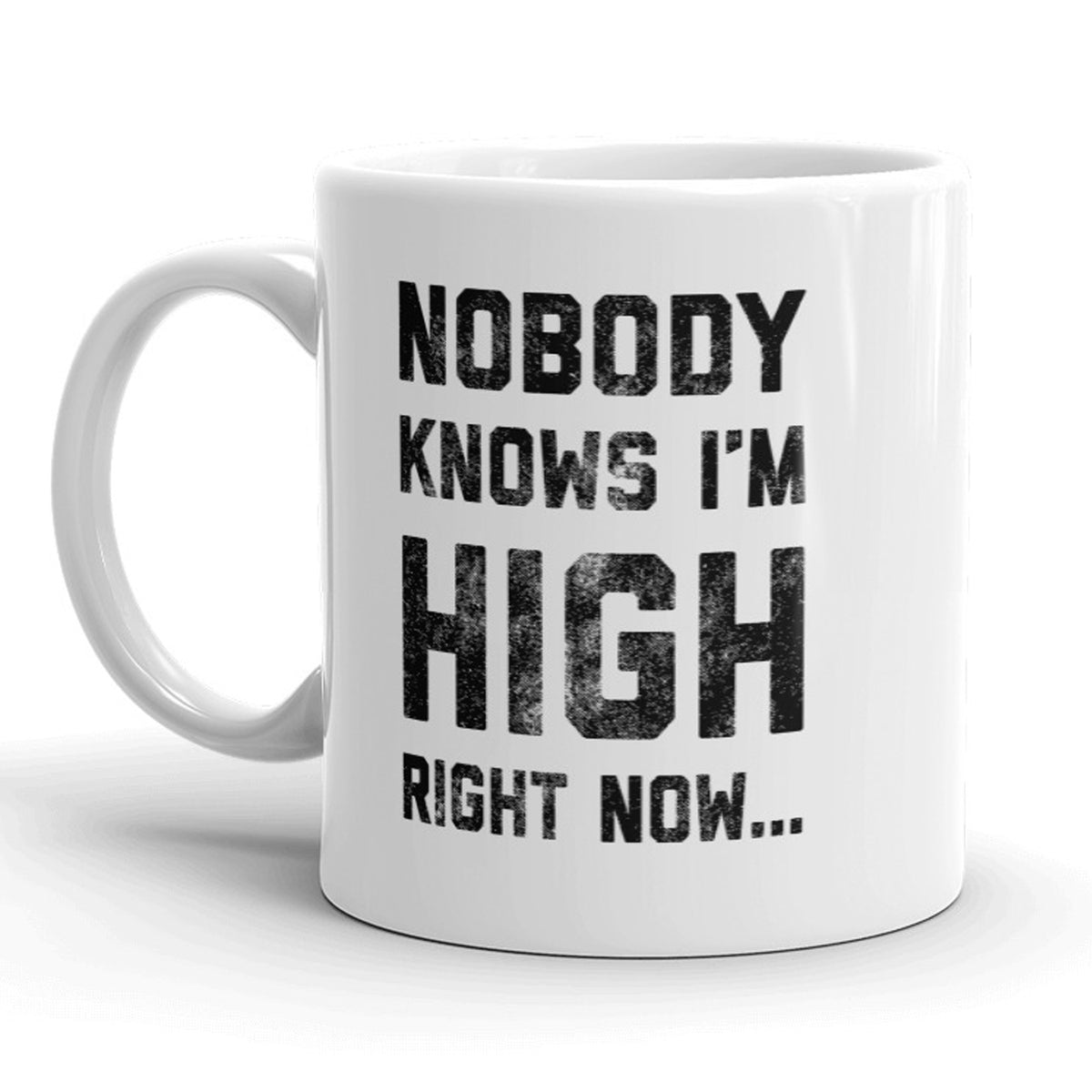 Funny White Nobody Knows Im High Right Now Coffee Mug Nerdy 420 Tee