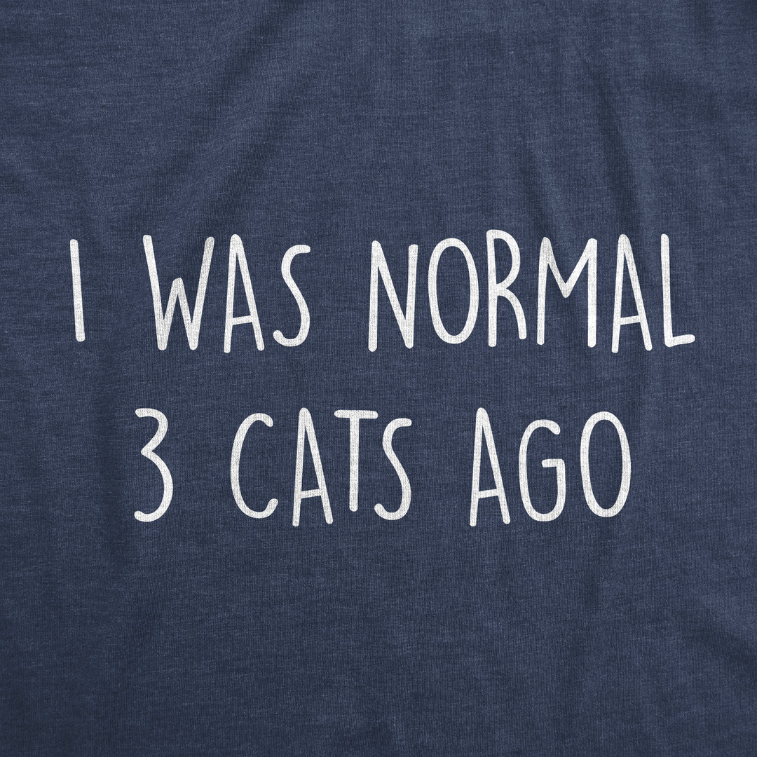 I Was Normal 3 Cats Ago Men's T Shirt