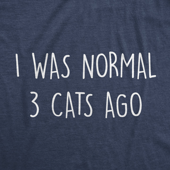 I Was Normal 3 Cats Ago Men's T Shirt