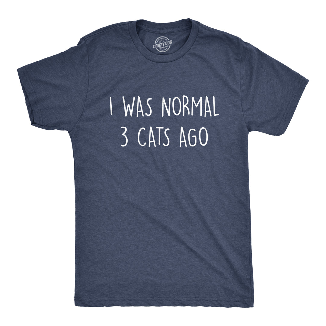 Funny Heather Navy I Was Normal 3 Cats Ago Mens T Shirt Nerdy Cat animal sarcastic Tee
