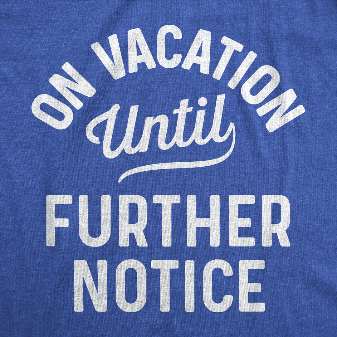 On Vacation Until Further Notice Men's T Shirt