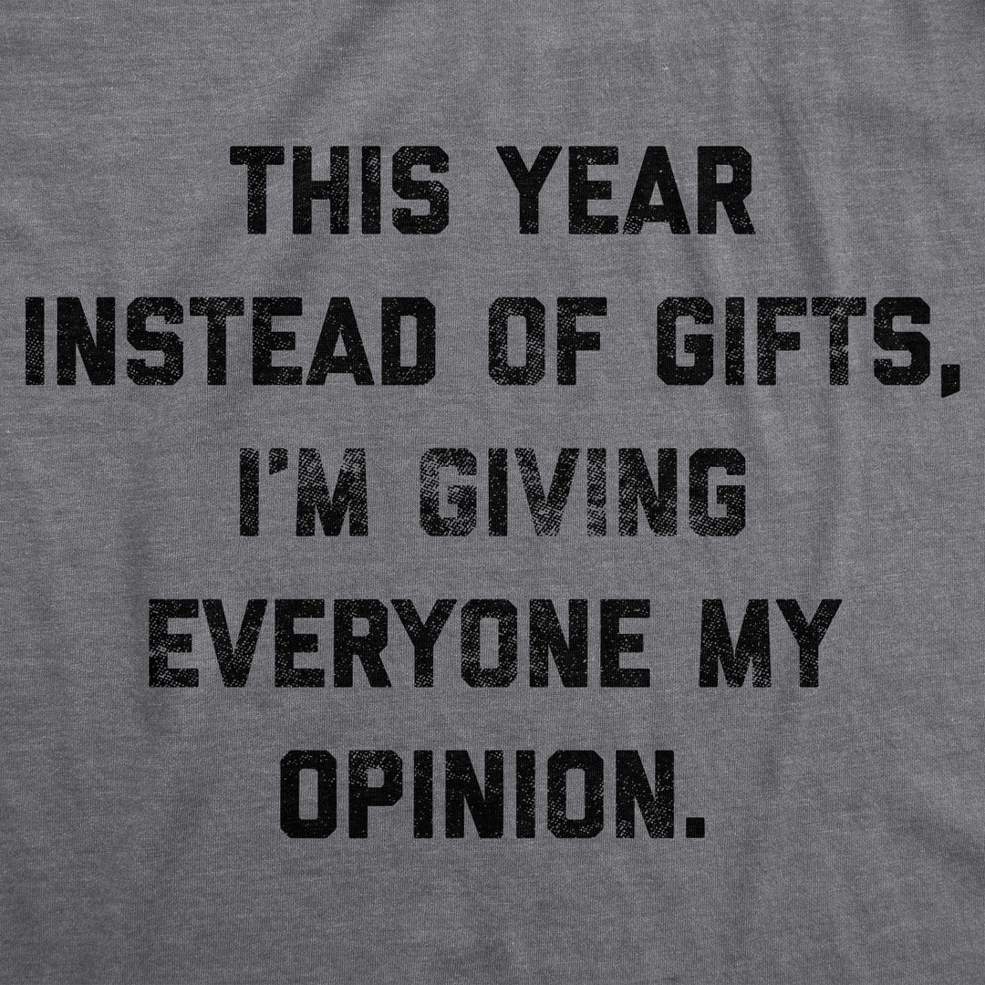 Instead Of Gifts I'm Giving Everyone My Opinions Men's T Shirt