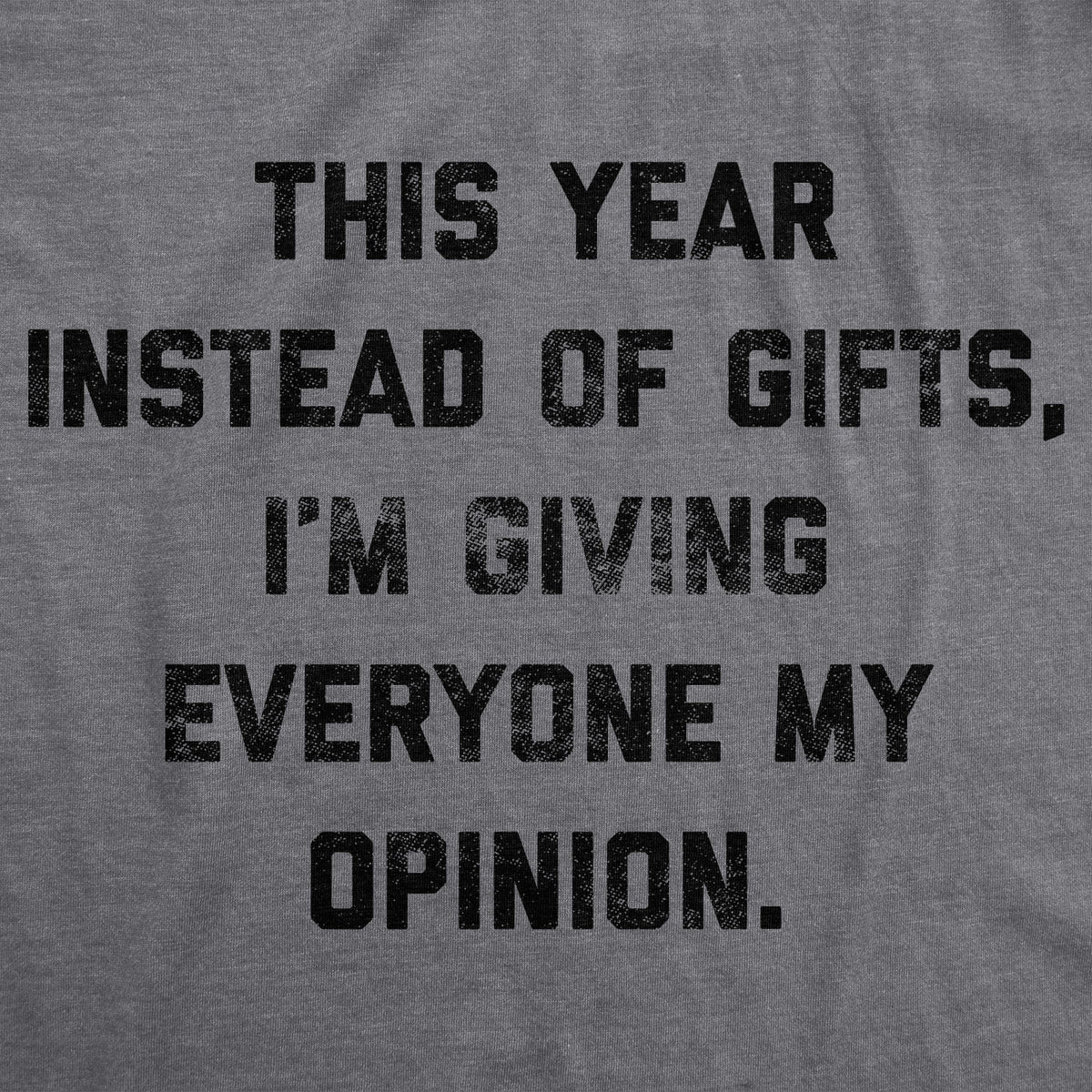 Instead Of Gifts I&#39;m Giving Everyone My Opinions Men&#39;s T Shirt