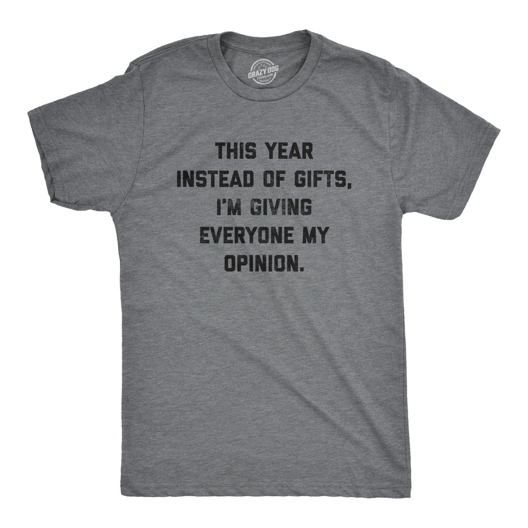 Funny Dark Heather Grey - Opinions Instead Of Gifts I'm Giving Everyone My Opinions Mens T Shirt Nerdy Christmas Introvert Tee