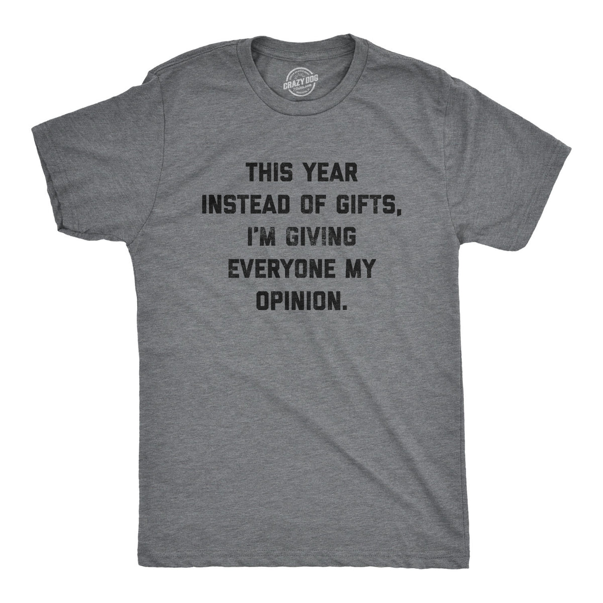 Funny Dark Heather Grey - Opinions Instead Of Gifts I&#39;m Giving Everyone My Opinions Mens T Shirt Nerdy Christmas Introvert Tee