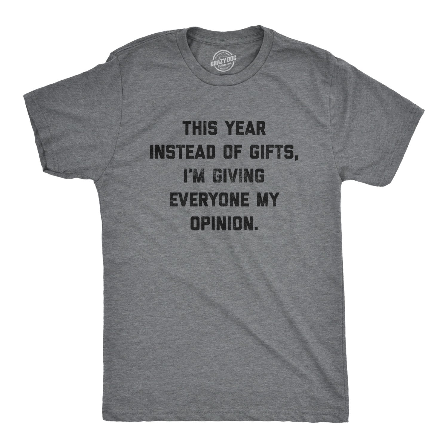 Funny Dark Heather Grey - Opinions Instead Of Gifts I'm Giving Everyone My Opinions Mens T Shirt Nerdy Christmas Introvert Tee