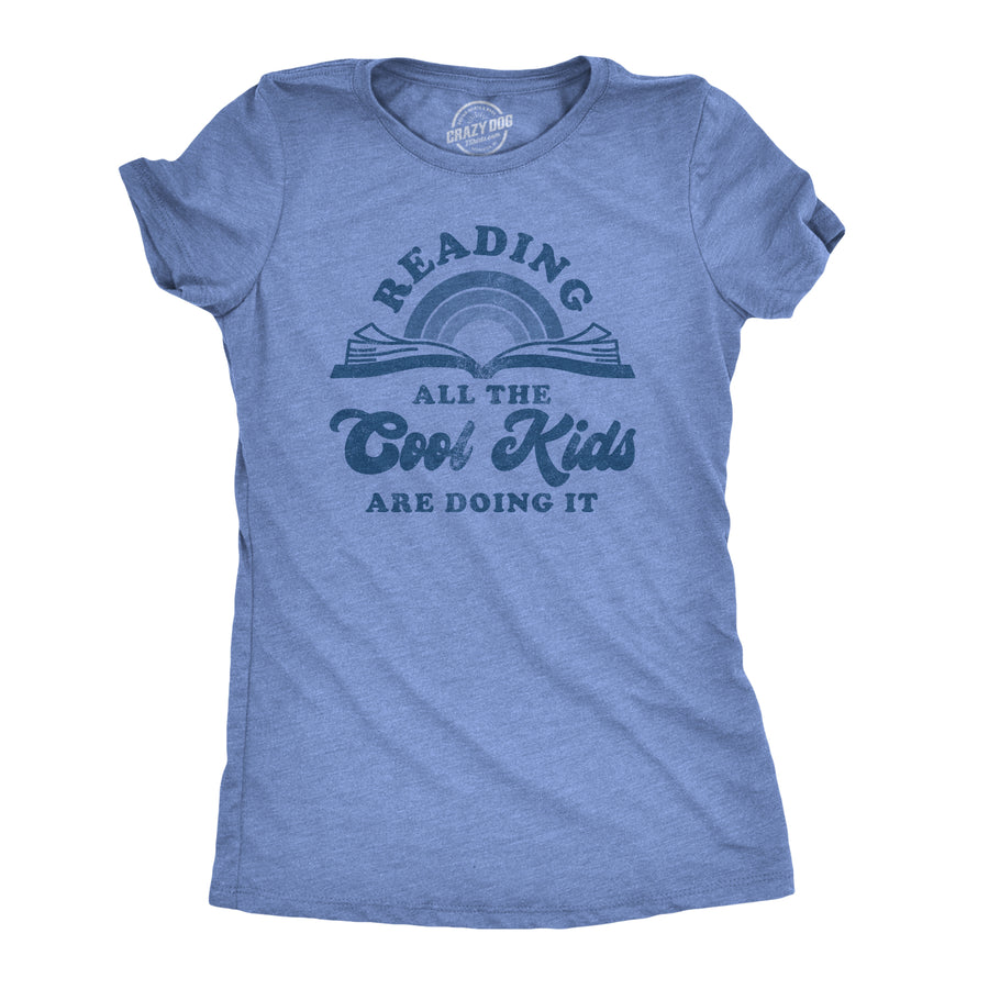 Funny Heather Light Blue Reading: All The Cool Kids Are Doing It Womens T Shirt Nerdy Teacher Tee