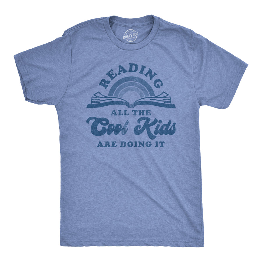Funny Heather Light Blue Reading: All The Cool Kids Are Doing It Mens T Shirt Nerdy Teacher Tee