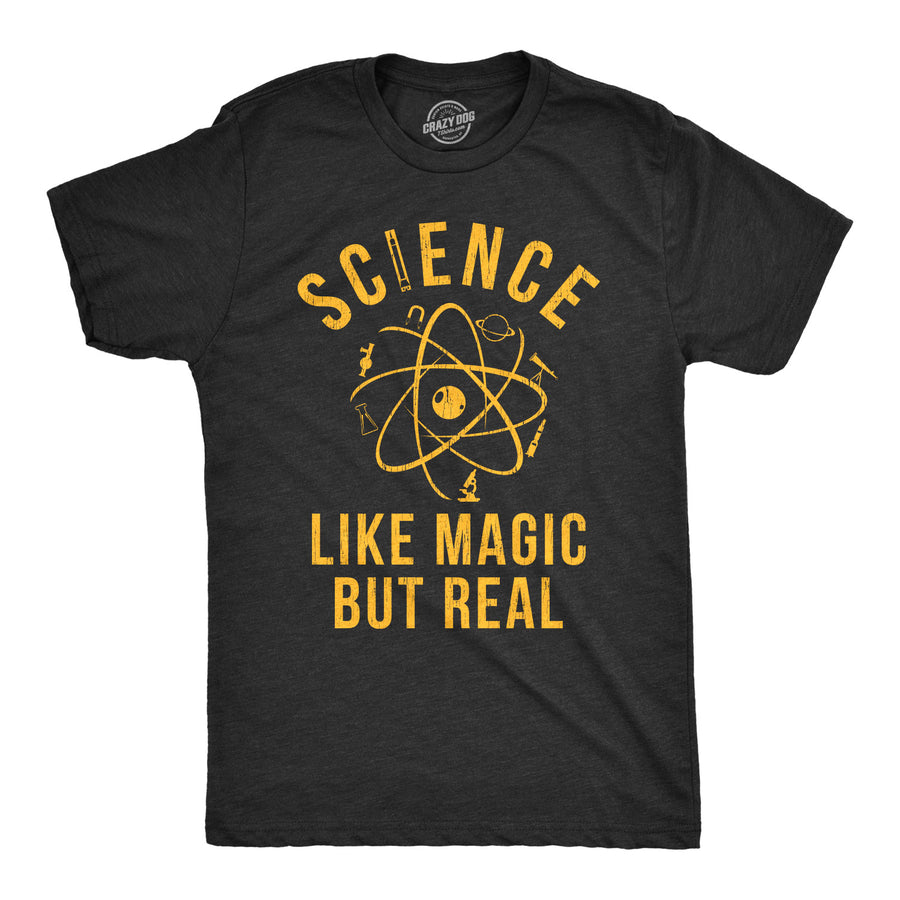 Funny Heather Black Science: Like Magic But Real Mens T Shirt Nerdy Science Nerdy Tee