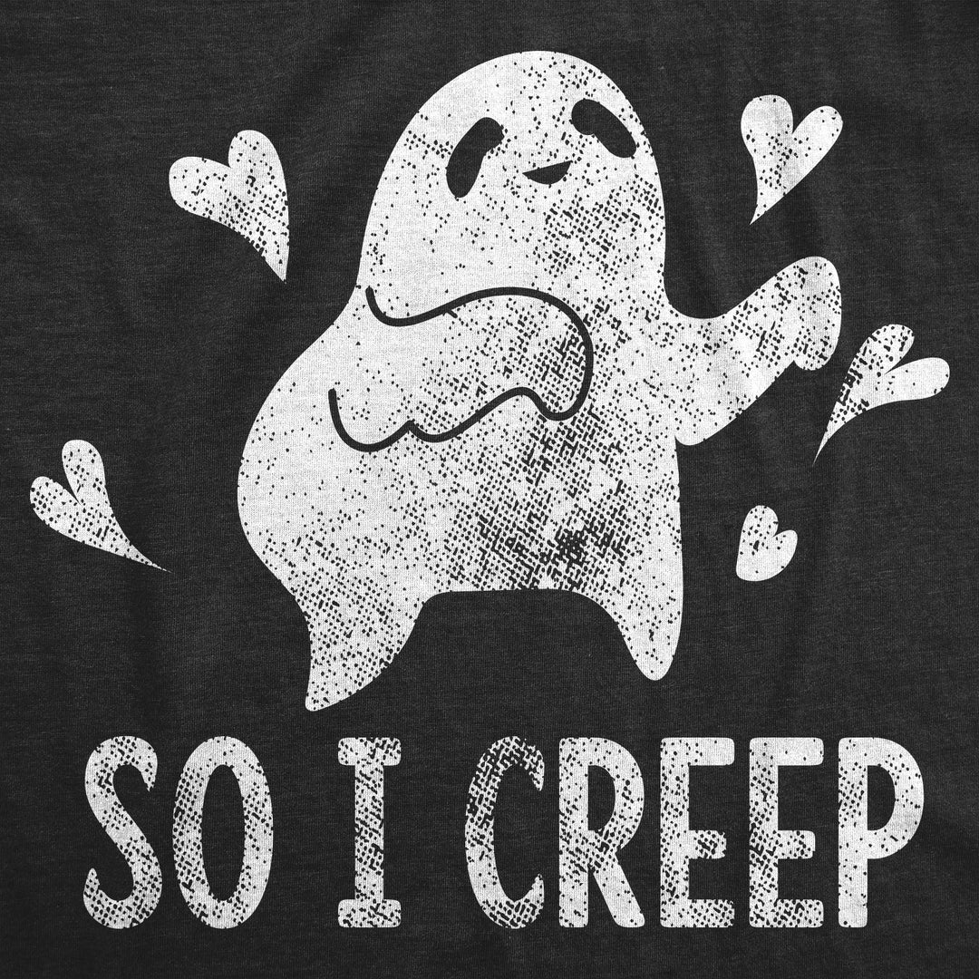 So I Creep Women's T Shirt