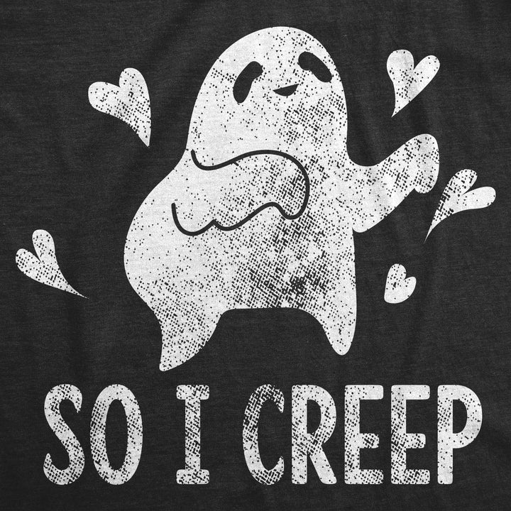 So I Creep Women's T Shirt