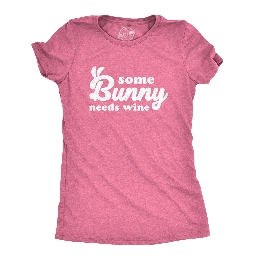 Funny Heather Pink - Bunny Wine Some Bunny Needs Wine Womens T Shirt Nerdy Easter Wine Tee