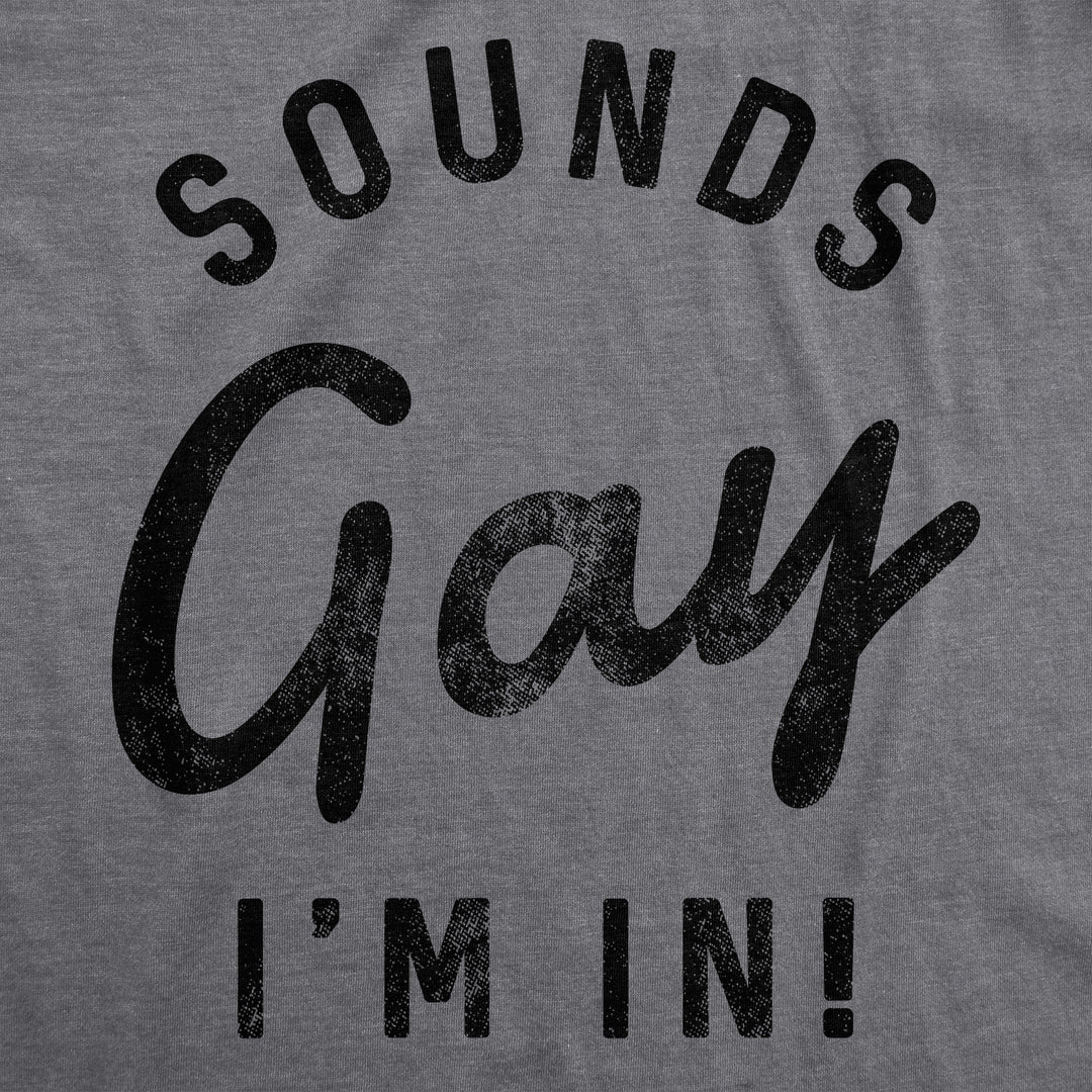 Sounds Gay I'm In Men's T Shirt