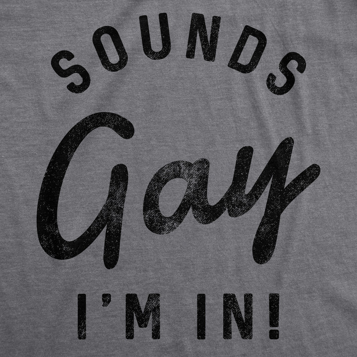 Sounds Gay I'm In Men's T Shirt