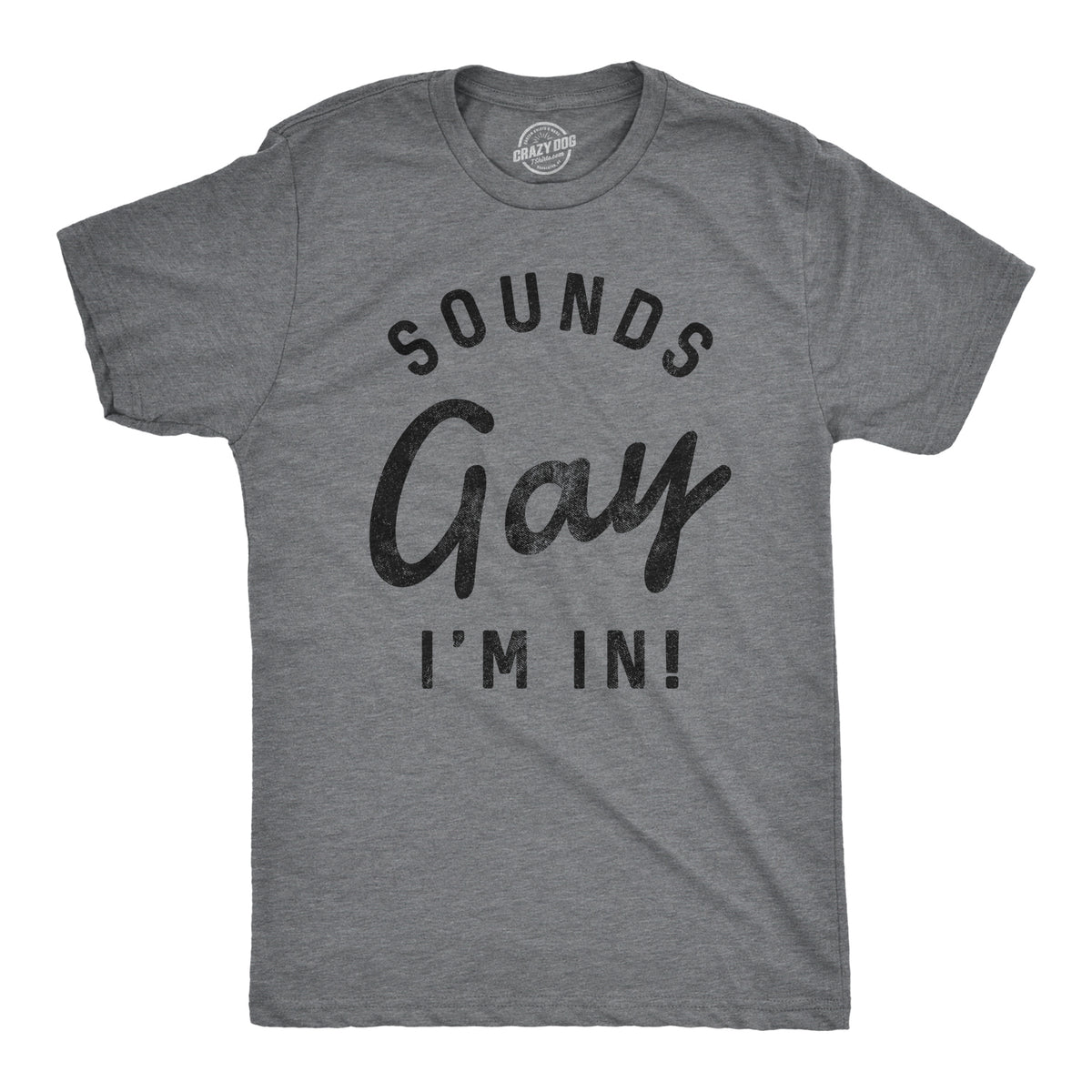 Funny Dark Heather Grey - Sounds Gay Sounds Gay I&#39;m In Mens T Shirt Nerdy Pride Tee