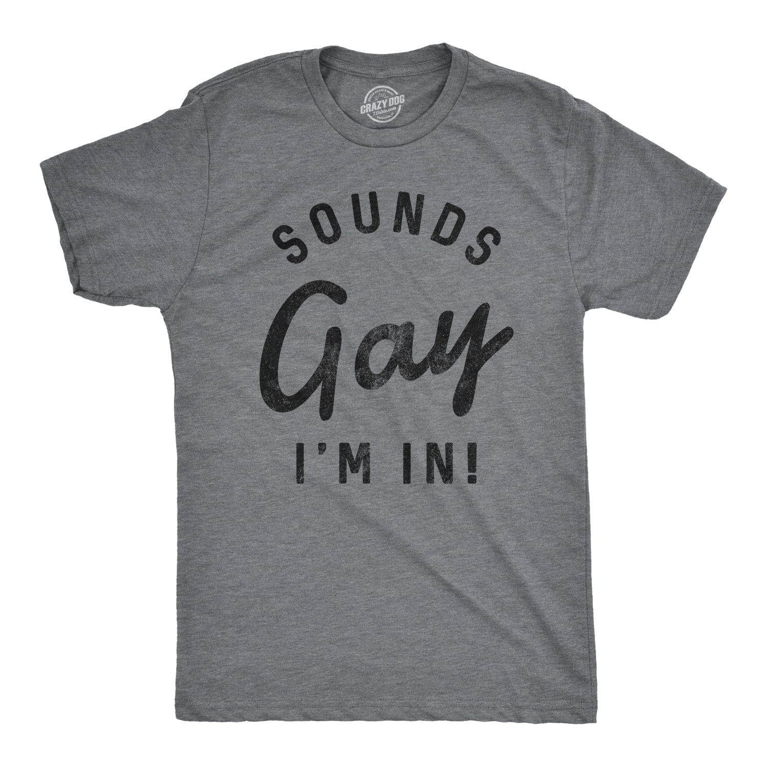 Funny Dark Heather Grey - Sounds Gay Sounds Gay I'm In Mens T Shirt Nerdy Pride Tee