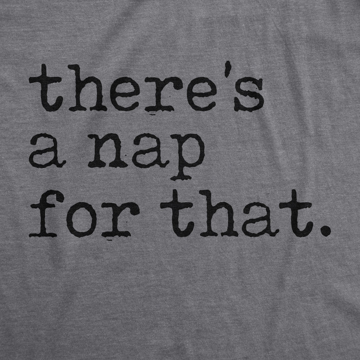 There's A Nap For That Men's T Shirt