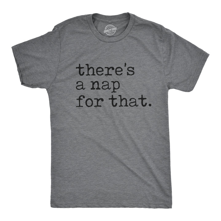 Funny Dark Heather Grey There's A Nap For That Mens T Shirt Nerdy Introvert Tee