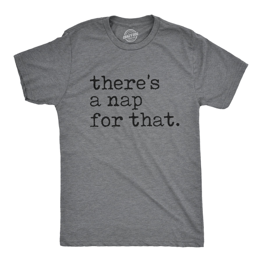Funny Dark Heather Grey There's A Nap For That Mens T Shirt Nerdy Introvert Tee