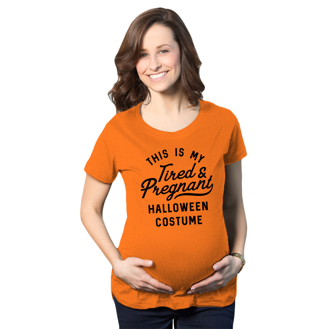 Funny Orange This Is My Tired And Pregnant Halloween Costume Maternity T Shirt Nerdy Halloween Tee