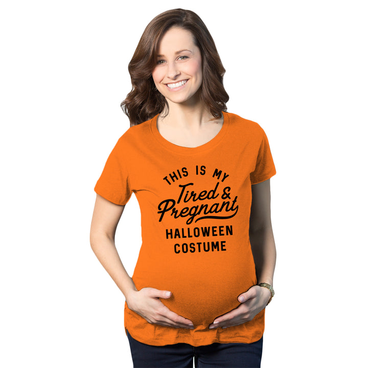 Funny Orange This Is My Tired And Pregnant Halloween Costume Maternity T Shirt Nerdy Halloween Tee