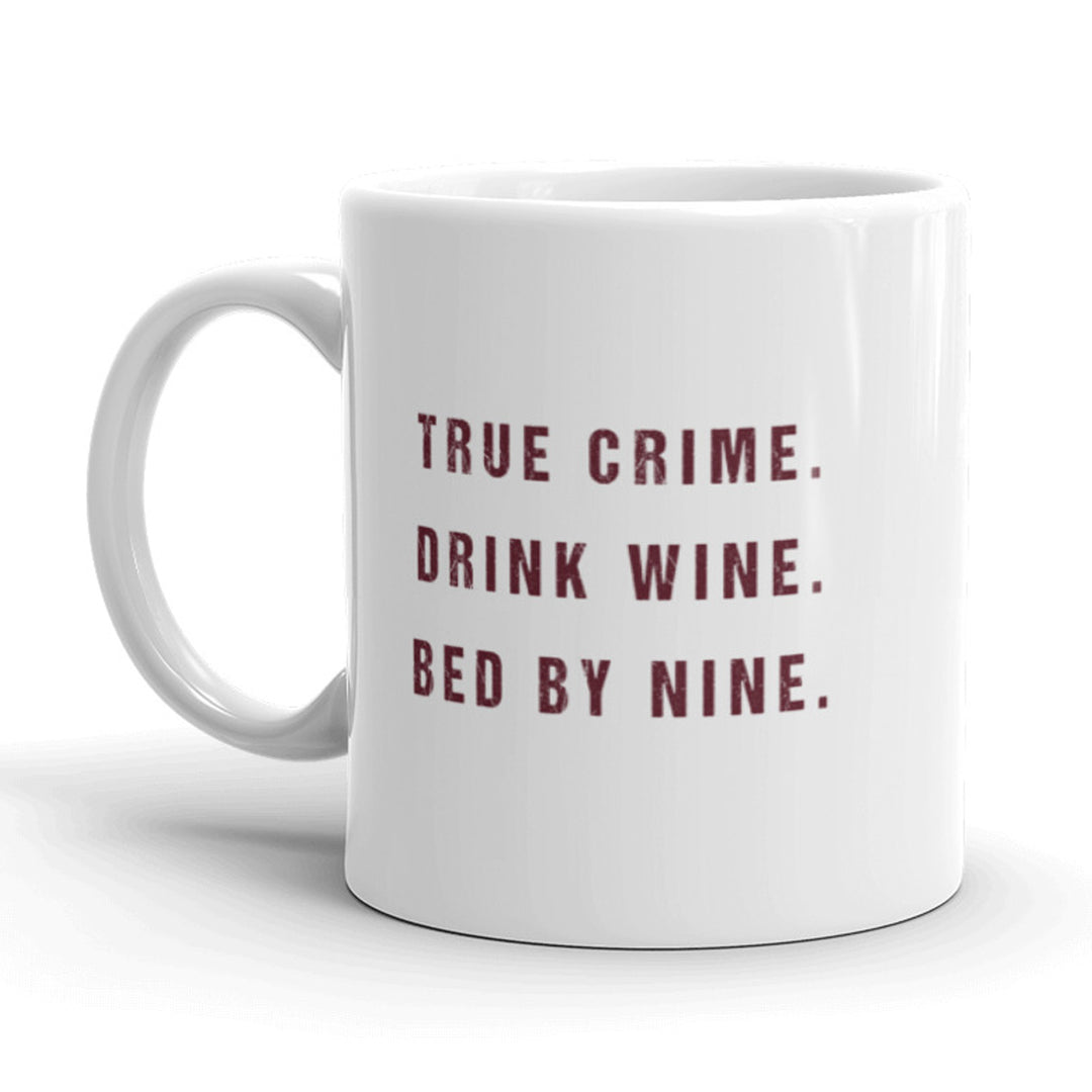 Funny White True Crime Drink Wine Bed By Nine Coffee Mug Nerdy Tee