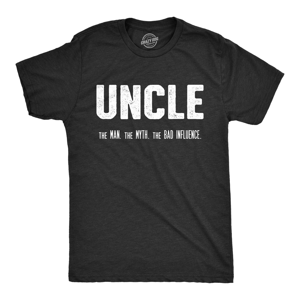 Funny Heather Black Uncle. The Man. The Myth. The Bad Influence. Mens T Shirt Nerdy Uncle Sarcastic Tee