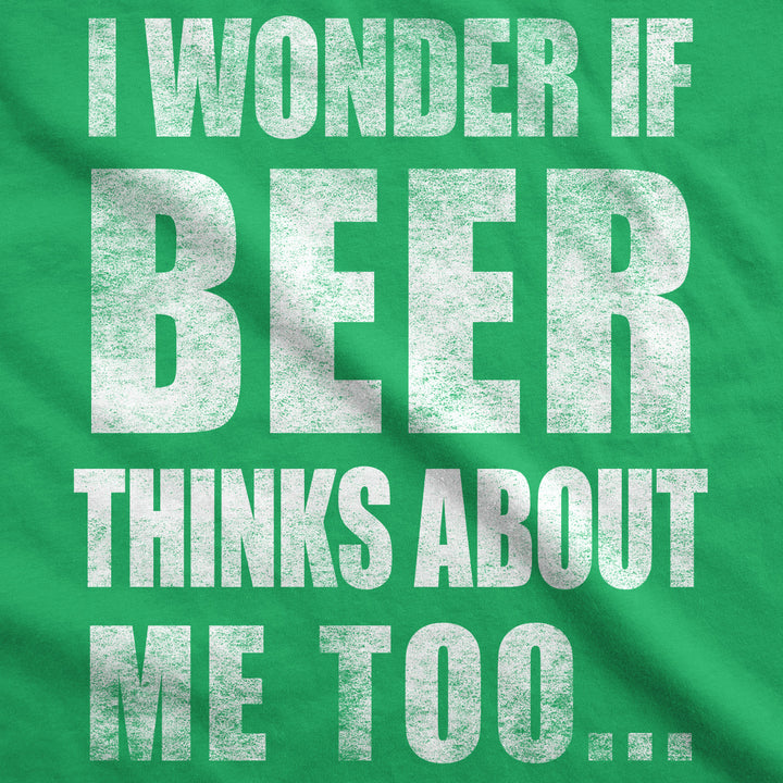 Wonder if Beer Thinks About Me Men's T Shirt