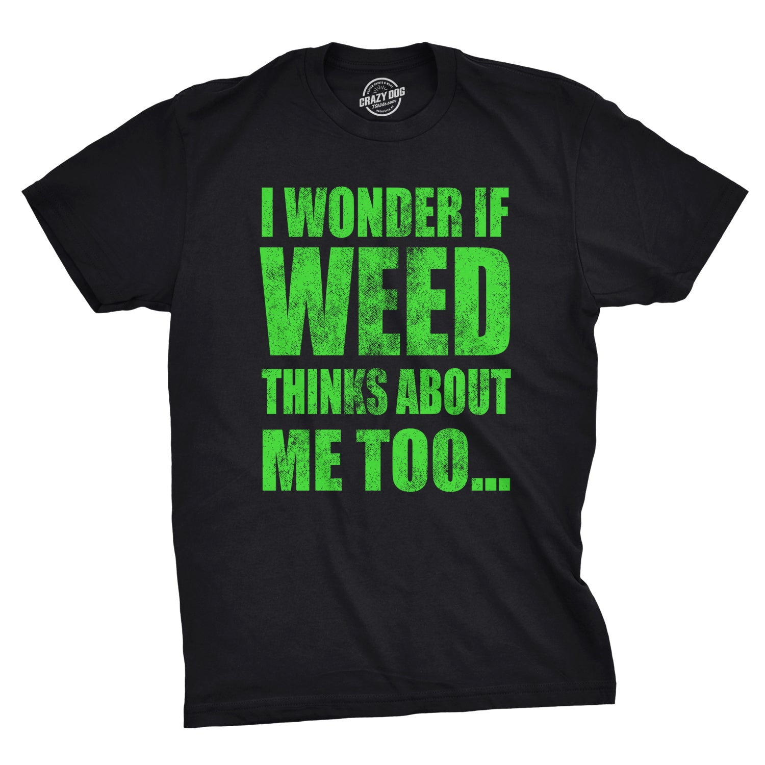 Funny Black I Wonder If Weed Thinks About Me Too Mens T Shirt Nerdy 420 Tee