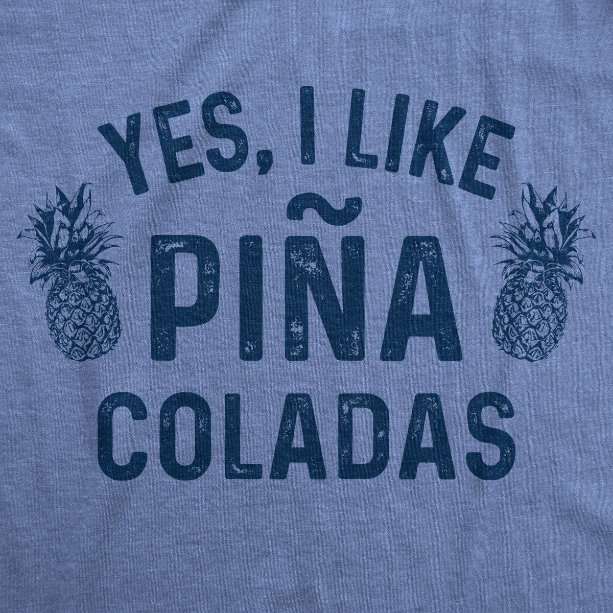 Yes, I Like Pina Coladas Women&#39;s T Shirt
