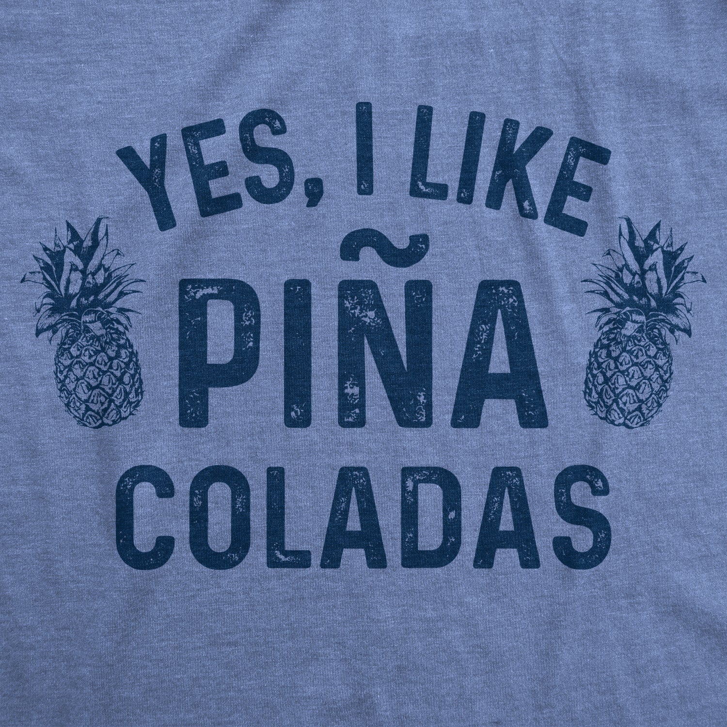 Funny Heather Light Blue - Pina Colada Yes, I Like Pina Coladas Womens T Shirt Nerdy Vacation Drinking Tee
