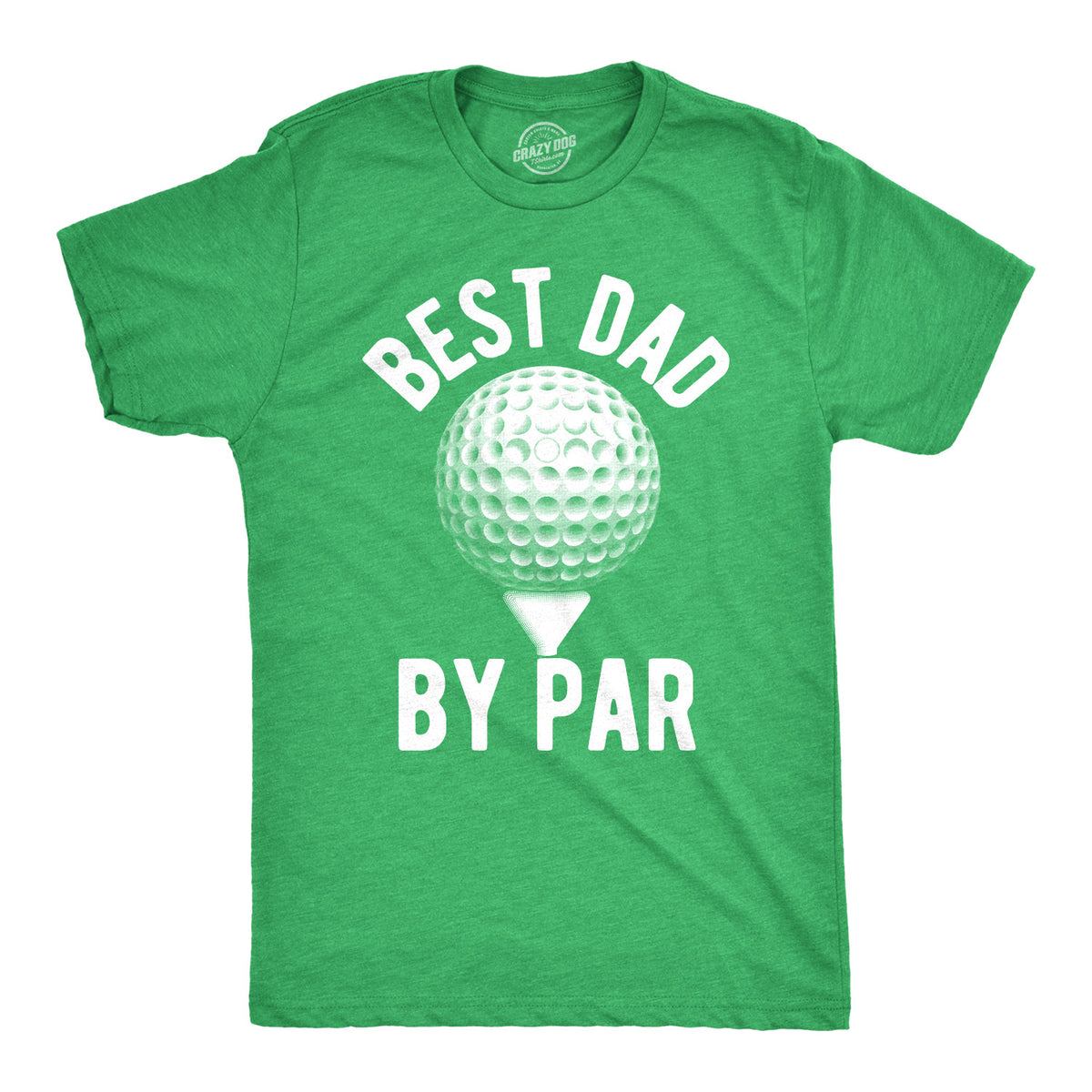 Funny Heather Green - Dad By Par Best Dad By Par Mens T Shirt Nerdy Father&#39;s Day Golf Tee