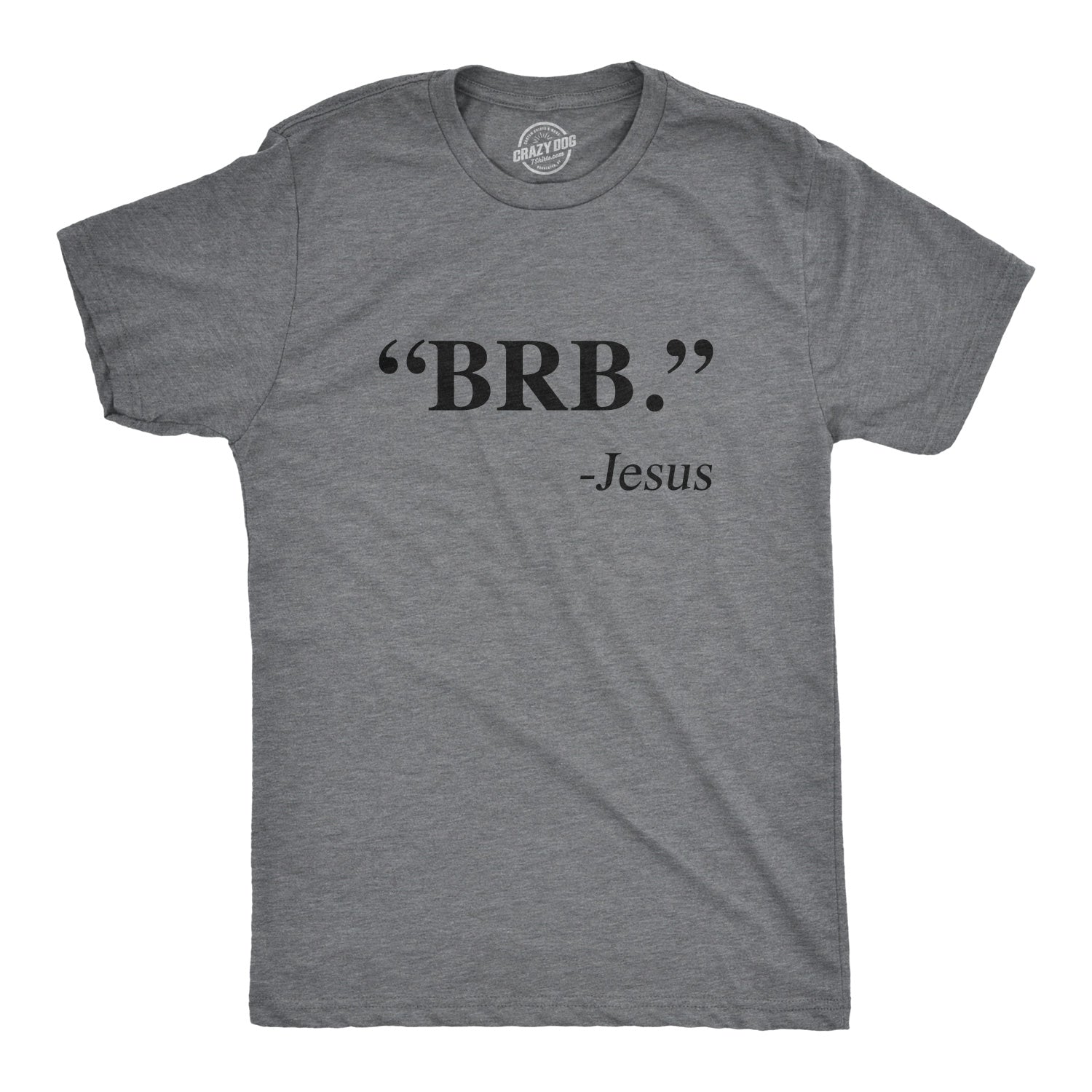 Funny Dark Heather Grey - BRB "BRB." - Jesus Mens T Shirt Nerdy Easter Religion Tee