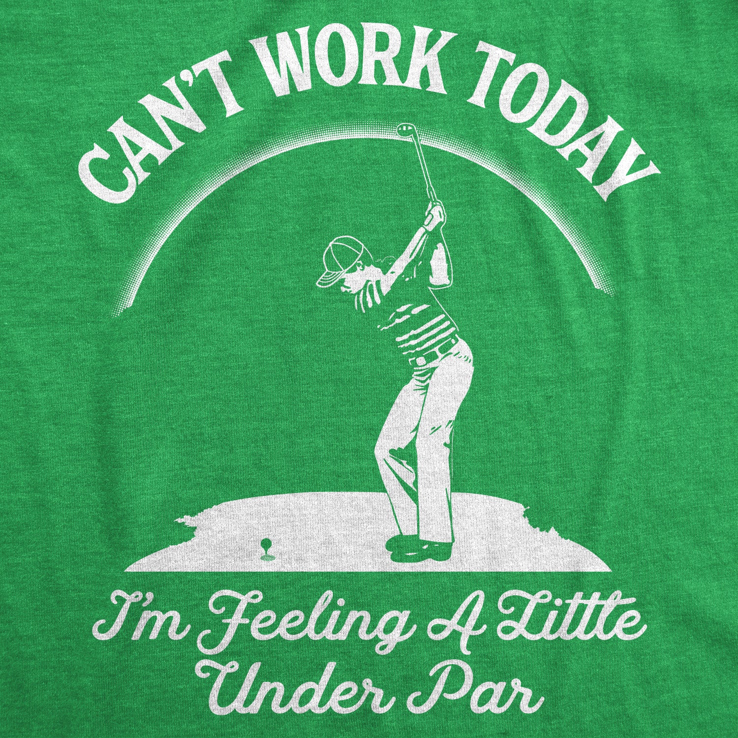 Funny Heather Green - Under Par Can't Work Today I'm Feeling A Little Under Par Mens T Shirt Nerdy Father's Day Golf Tee