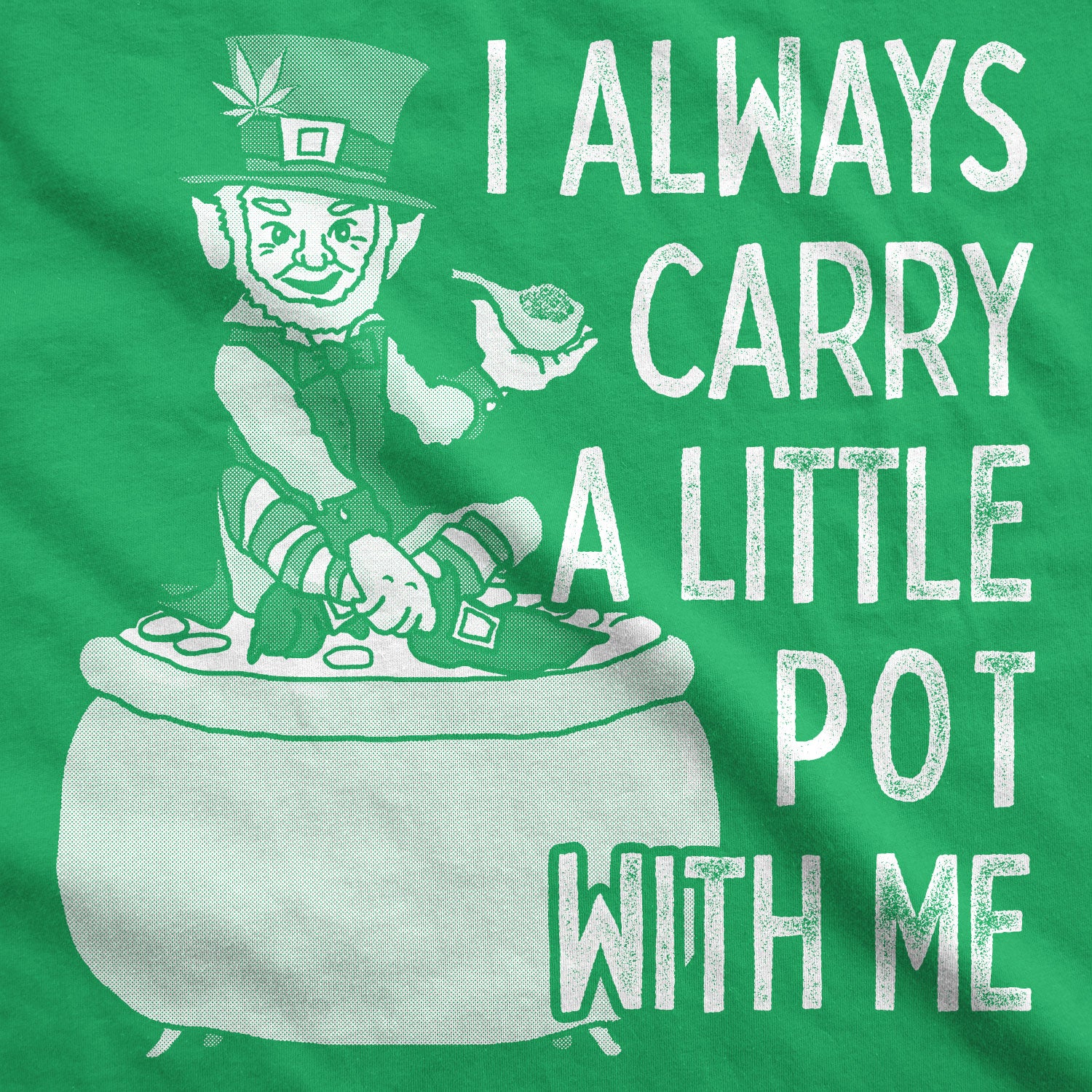 Funny Green I Always Carry A Little Pot With Me Womens T Shirt Nerdy Saint Patrick's Day 420 Tee