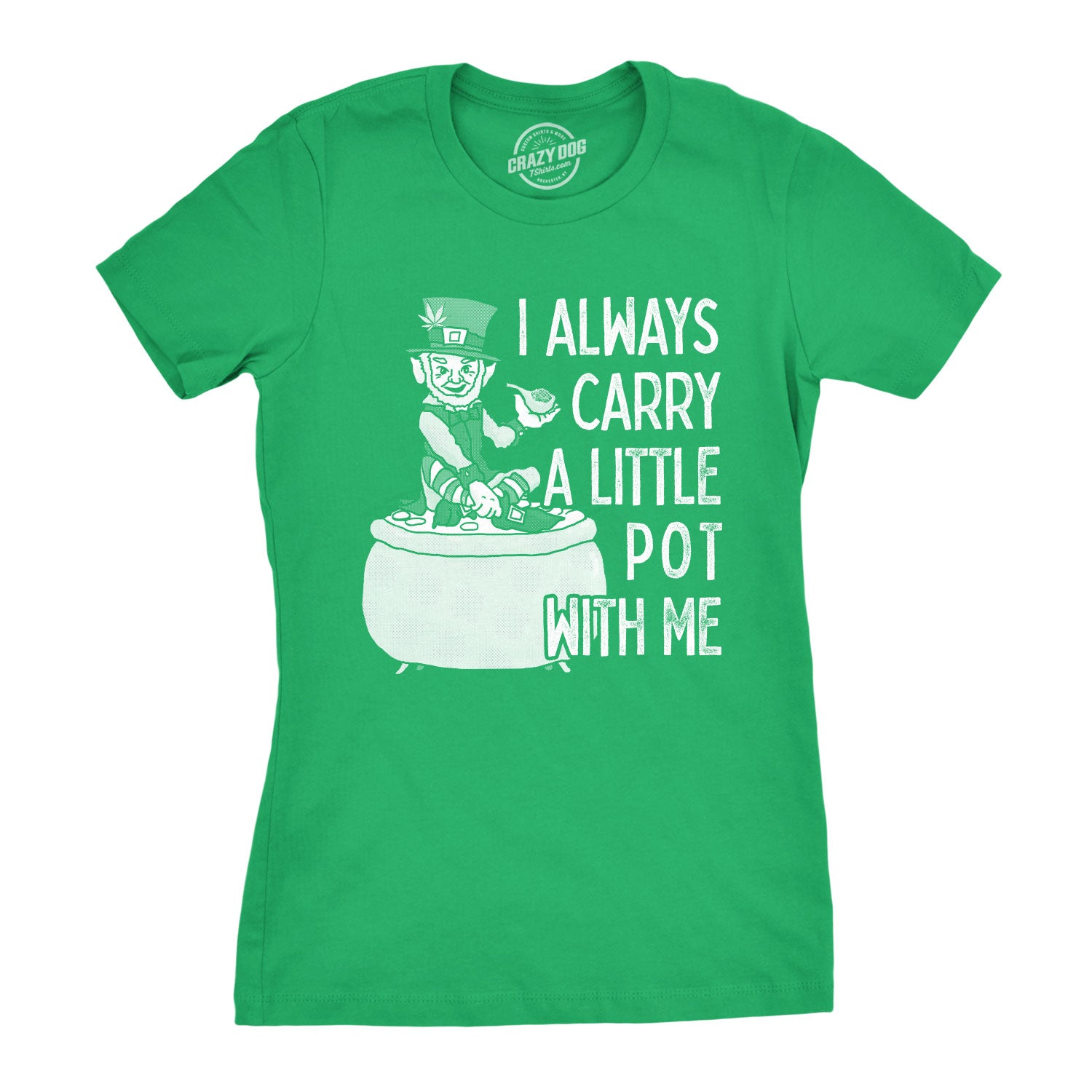 Funny Green I Always Carry A Little Pot With Me Womens T Shirt Nerdy Saint Patrick's Day 420 Tee