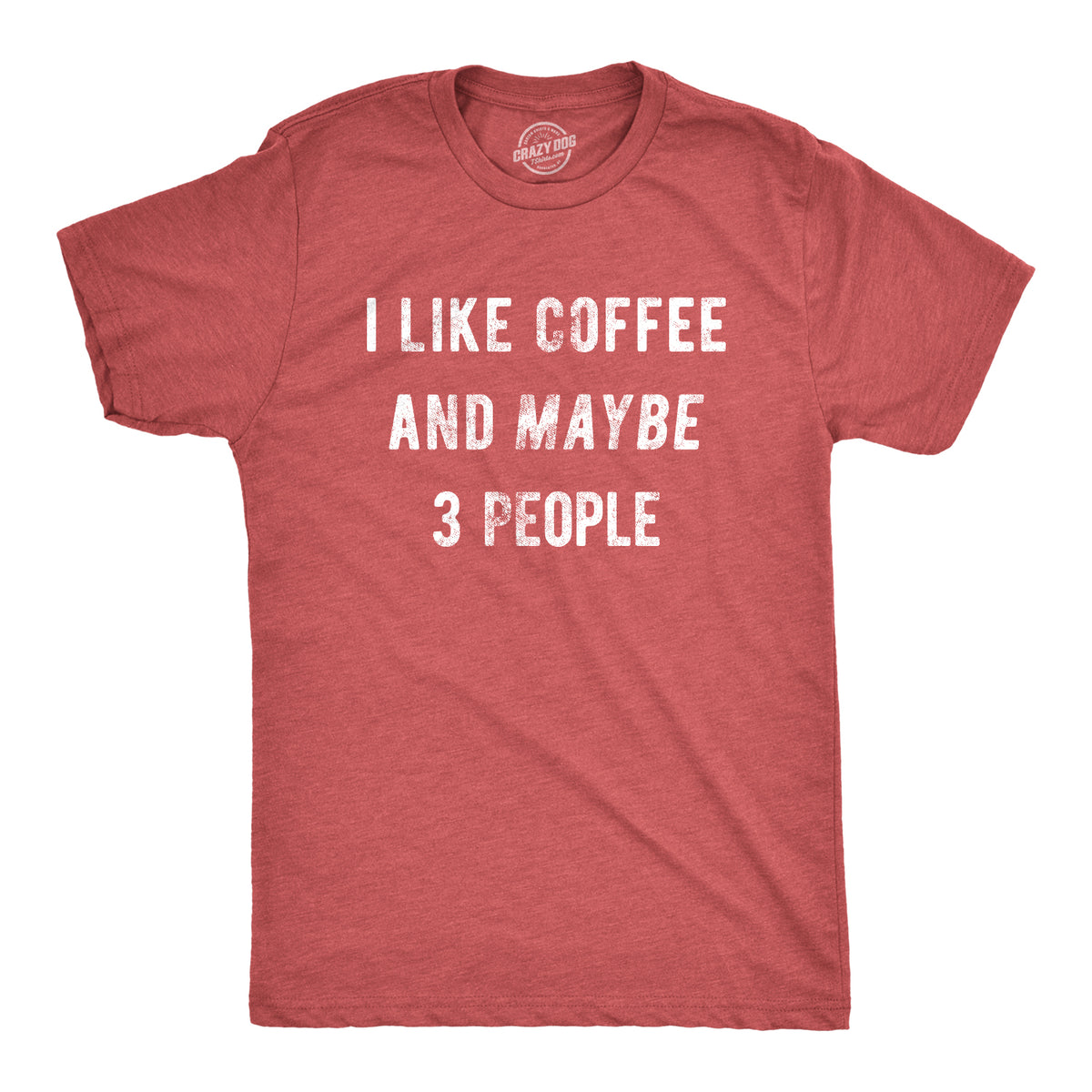Funny Heather Red I Like Coffee And Maybe 3 People Mens T Shirt Nerdy Coffee Introvert Tee
