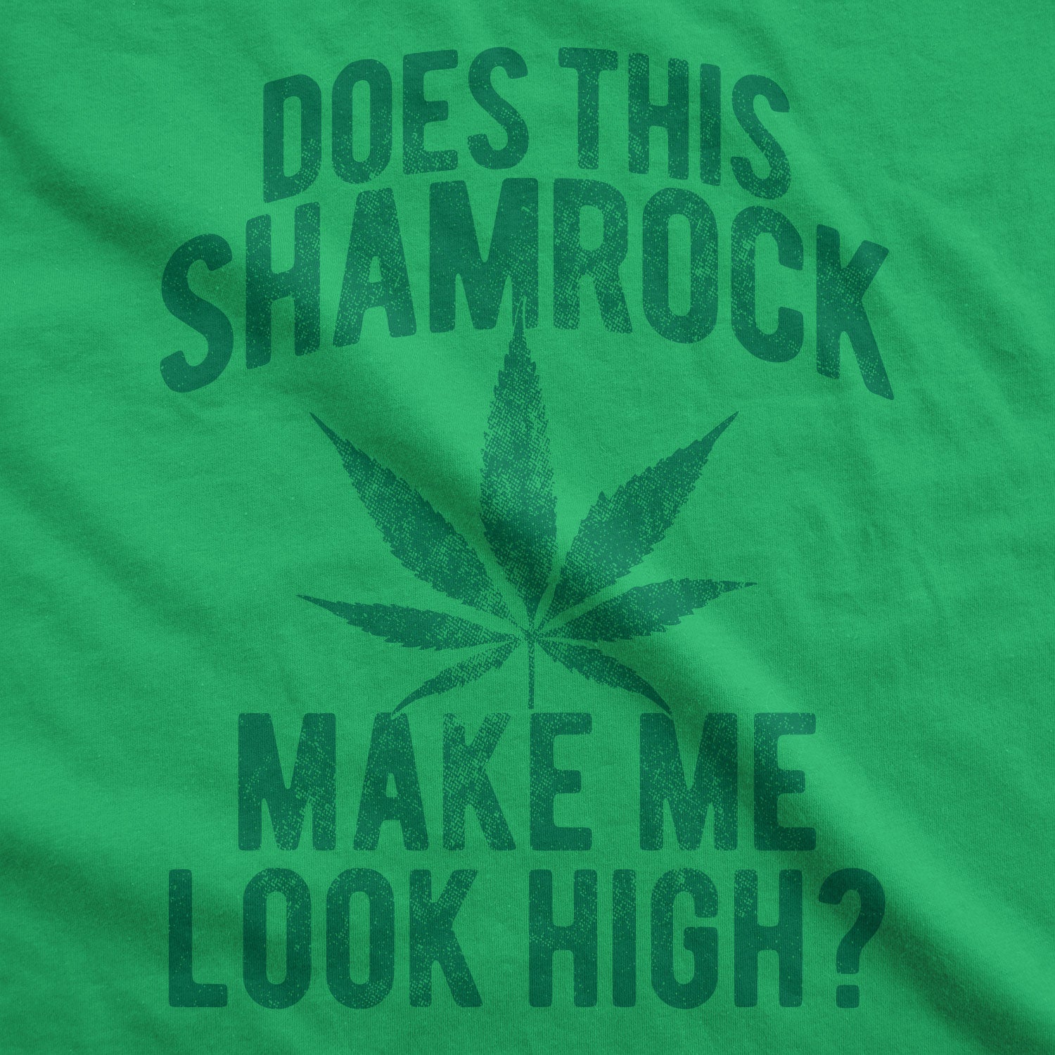 Funny Green Does This Shamrock Makee Me Look High? Mens T Shirt Nerdy Saint Patrick's Day 420 Tee