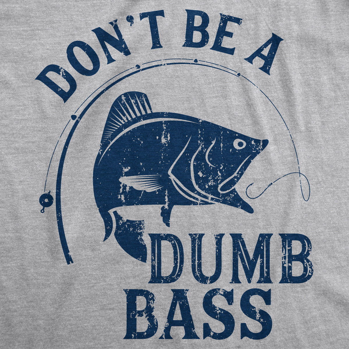 Don&#39;t Be A Dumb Bass Men&#39;s T Shirt