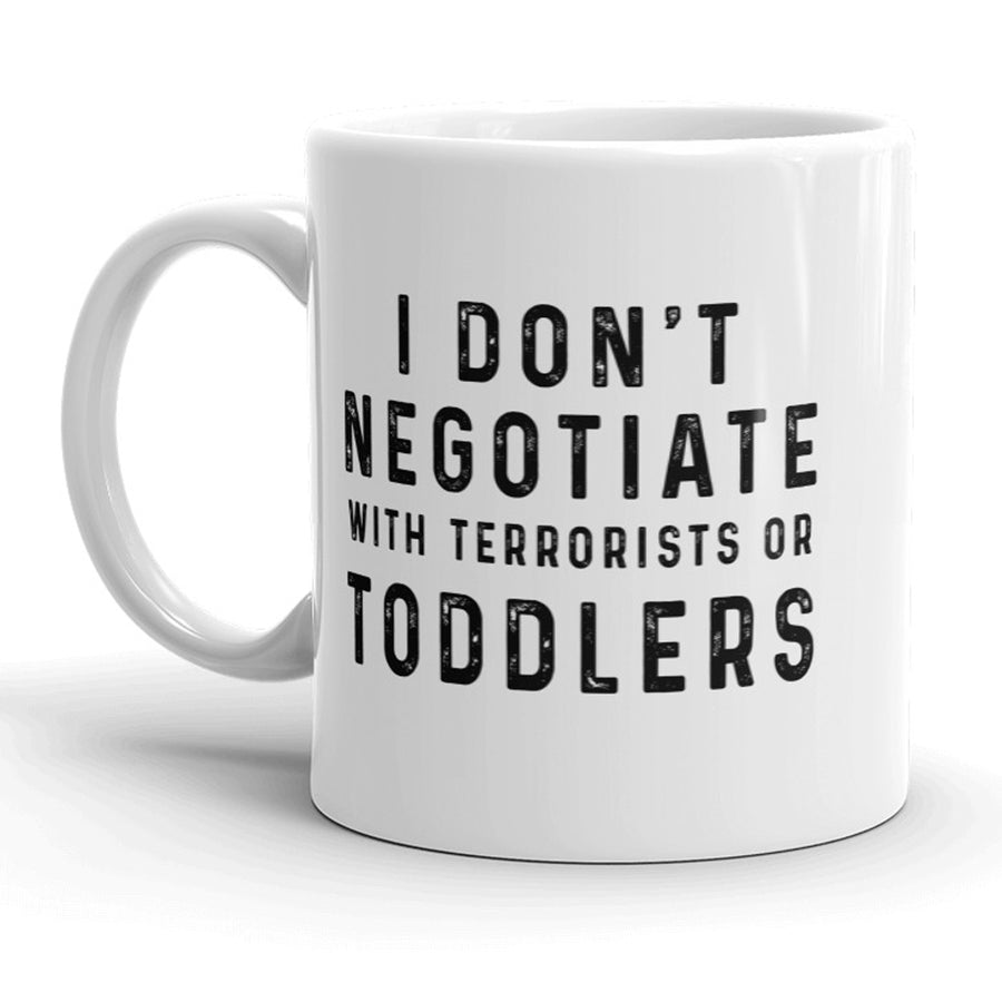 Funny White I Don't Negotiate With Toddlers Coffee Mug Nerdy Mother's Day father's day Tee