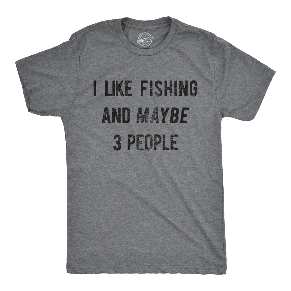 Funny Dark Heather Grey I Like Fishing And Maybe 3 People Mens T Shirt Nerdy Father&#39;s Day Fishing Introvert Tee