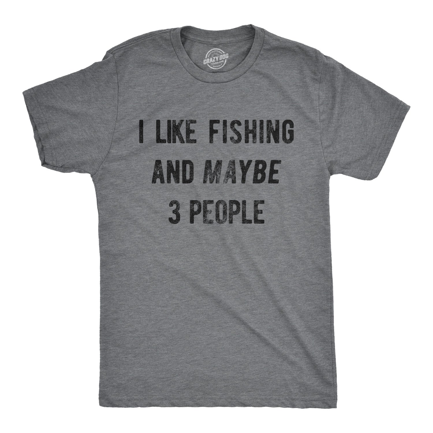 Funny Dark Heather Grey I Like Fishing And Maybe 3 People Mens T Shirt Nerdy Father's Day Fishing Introvert Tee