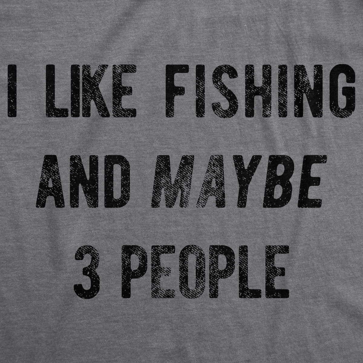 I Like Fishing And Maybe 3 People Men&#39;s Tshirt