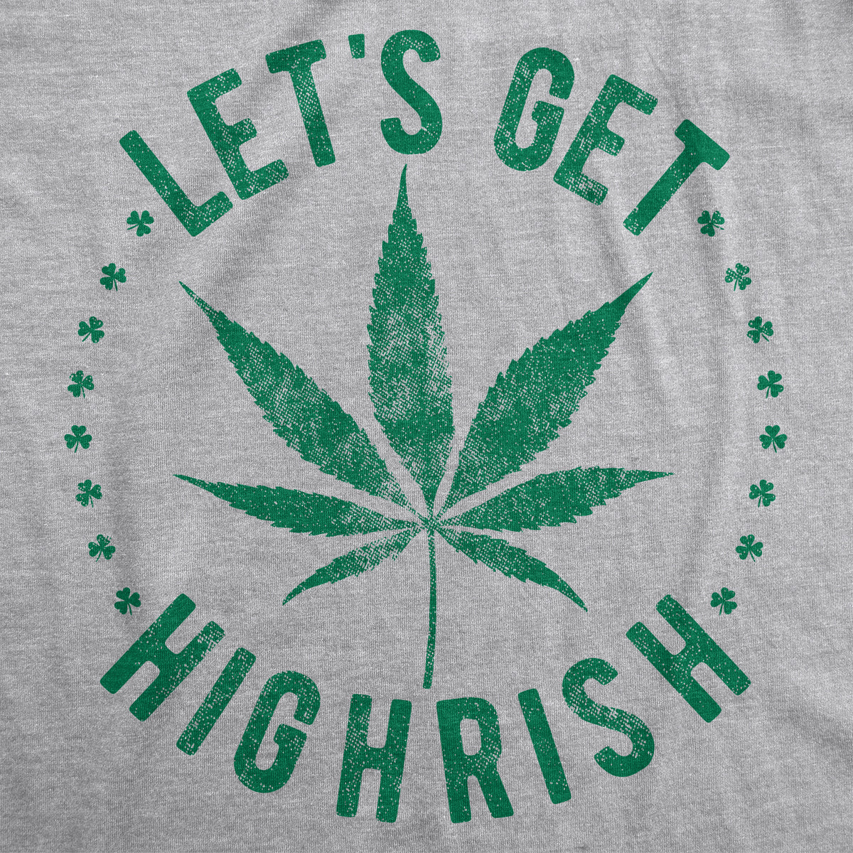 Let&#39;s Get Highrish Men&#39;s T Shirt