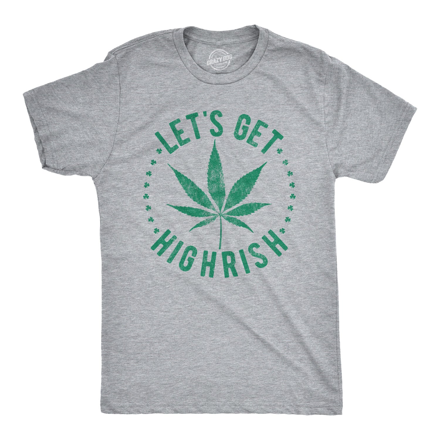 Funny Light Heather Grey Let's Get Highrish Mens T Shirt Nerdy Saint Patrick's Day 420 Tee