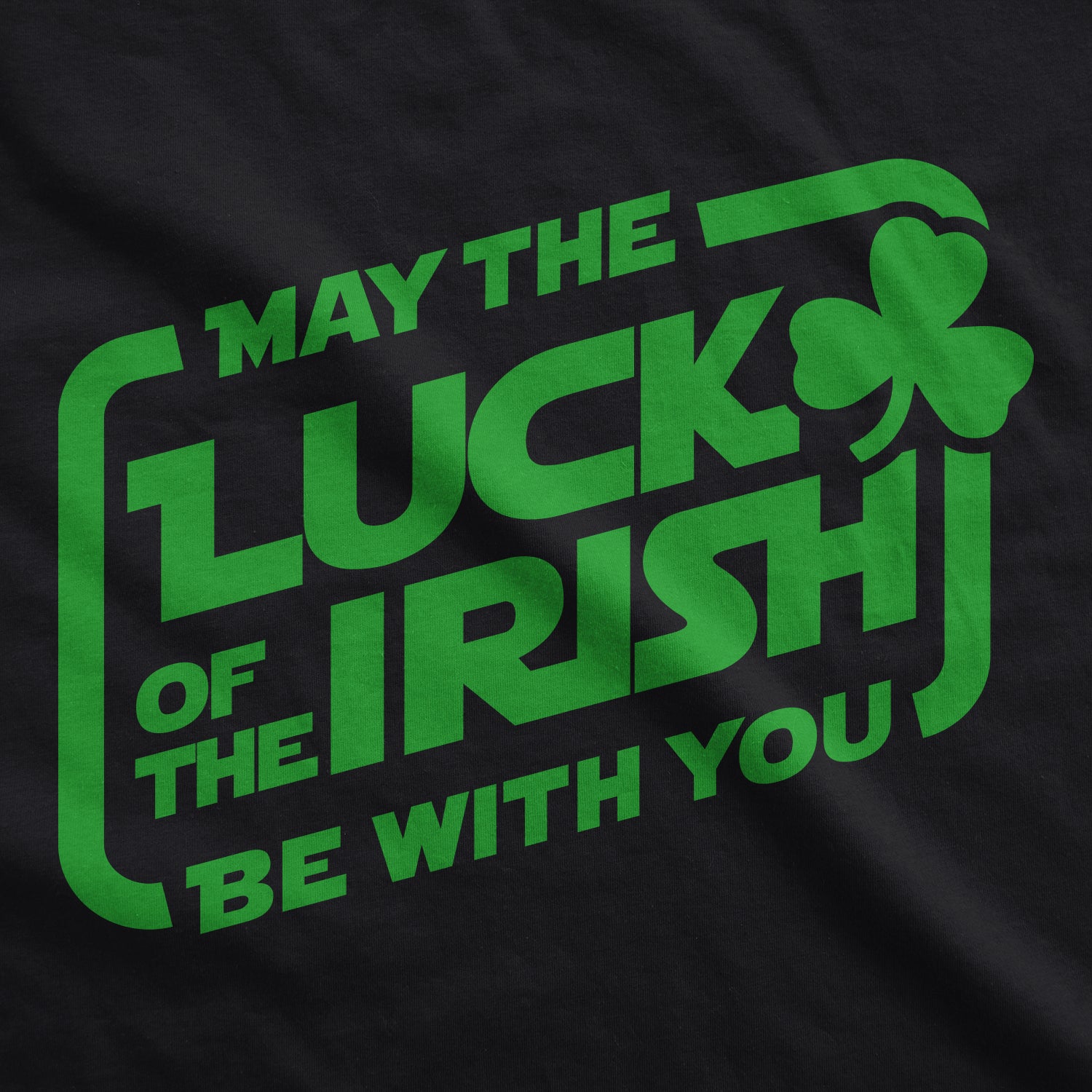 Funny Heather Black - Luck of the Irish May The Luck Of The Irish Be With You Mens T Shirt Nerdy Saint Patrick's Day TV & Movies Tee