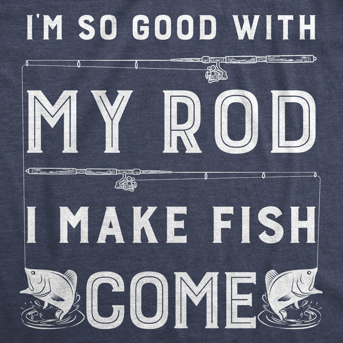 I Make Fish Come Men&#39;s T Shirt