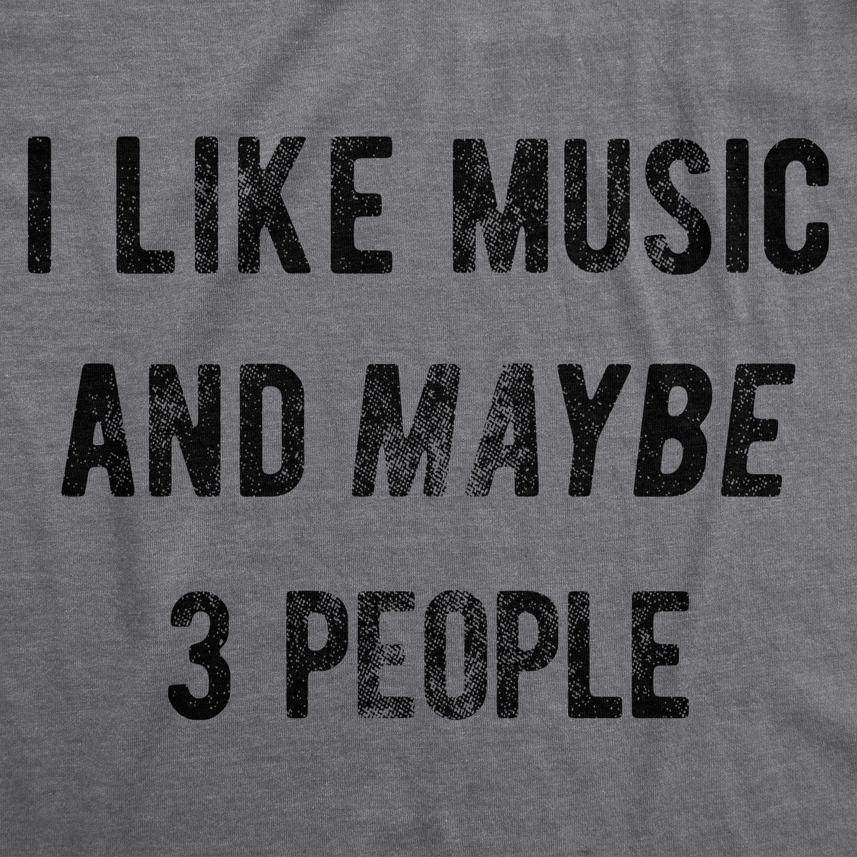 I Like Music And Maybe 3 People Men&#39;s T Shirt