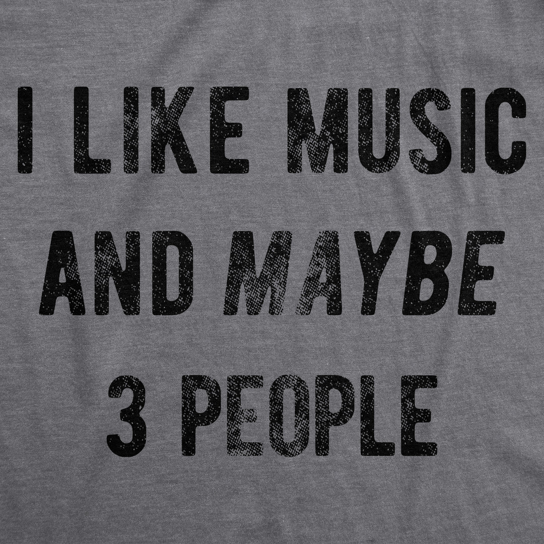 I Like Music And Maybe 3 People Men's T Shirt